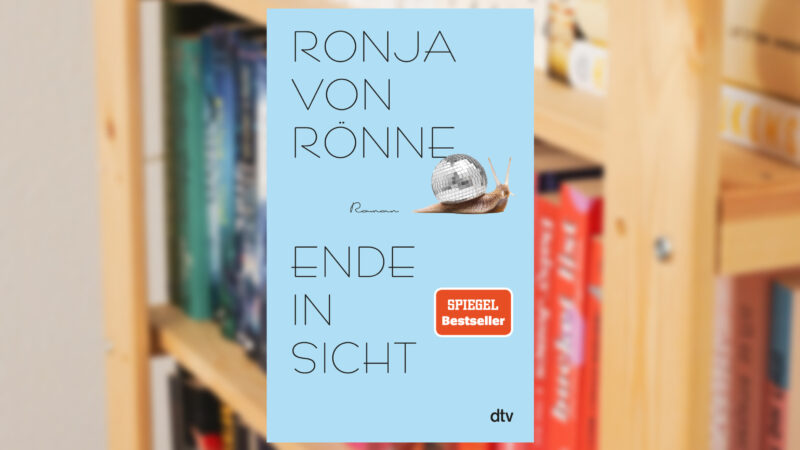 ENDE IN SICHT von Ronja von Rönne