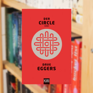 DER CIRCLE von Dave EGGERS