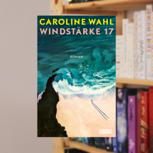 WINDSTÄRKE 17 von Caroline Wahl