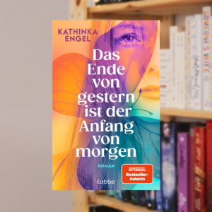 DAS ENDE VON GESTERN IST DER ANFANG VON MORGEN von Kathinka Engel